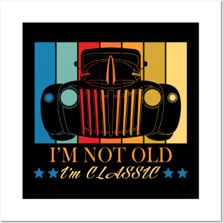 I'm Not Old I'm Classic Posters and Art